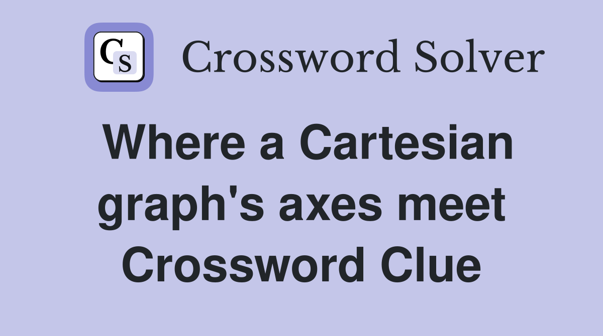Where a Cartesian graph's axes meet Crossword Clue