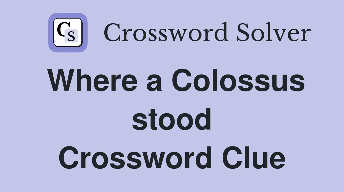 Where a Colossus stood Crossword Clue
