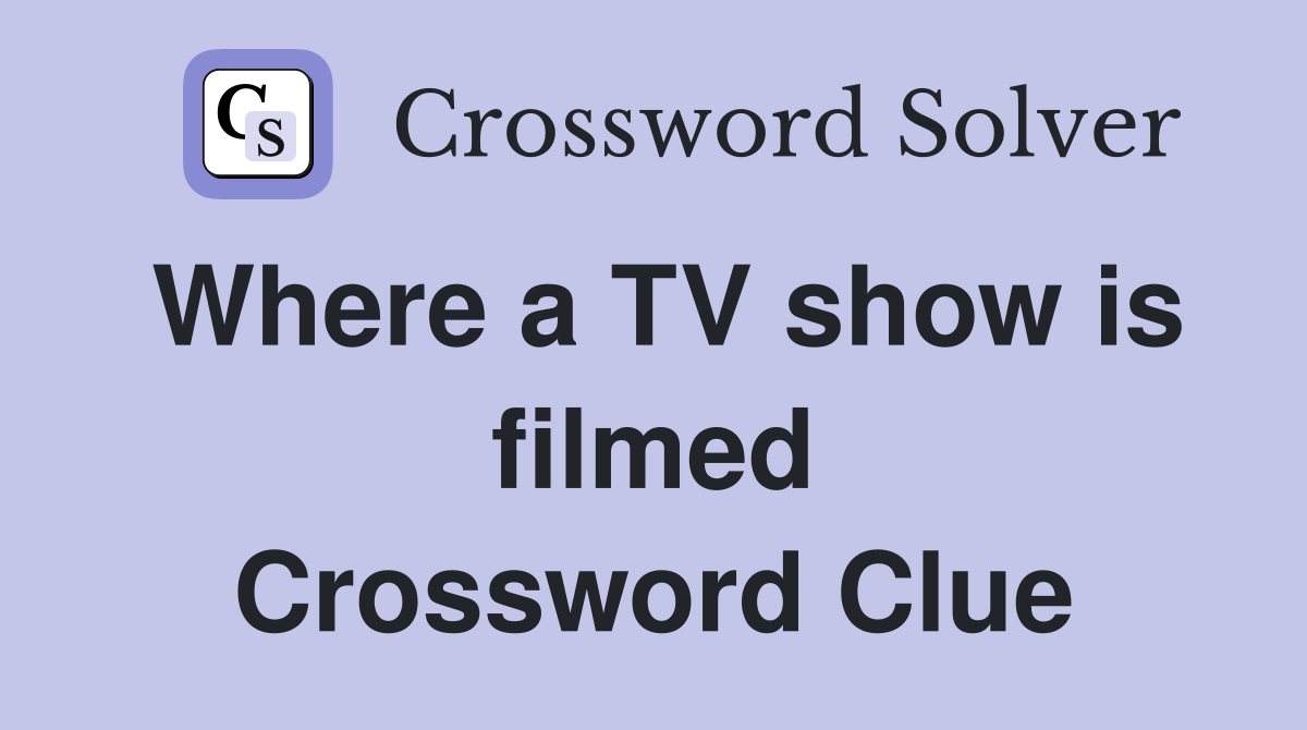 Where a TV show is filmed Crossword Clue