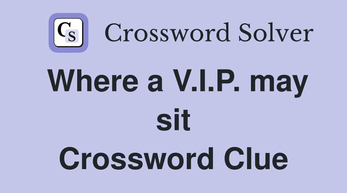 Where a V.I.P. may sit Crossword Clue