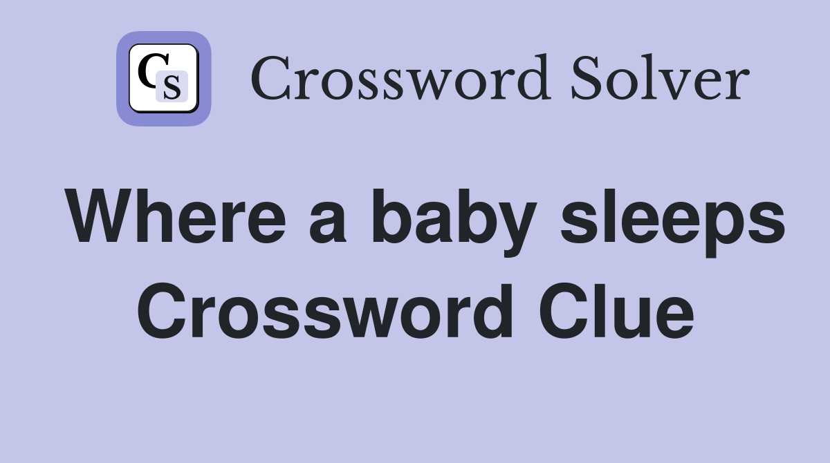 Where a baby sleeps Crossword Clue