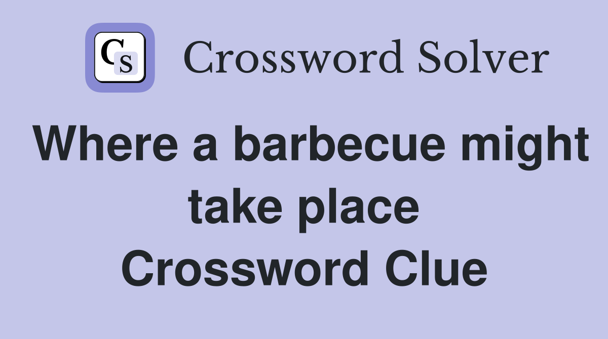 Where a barbecue might take place Crossword Clue