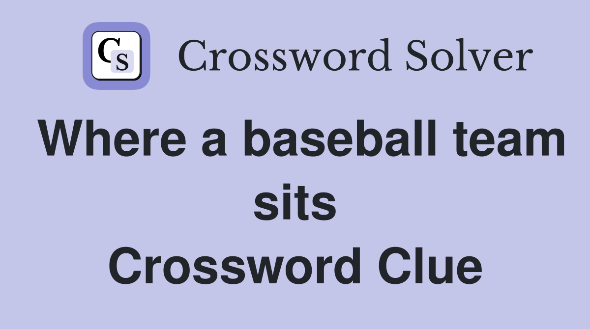 Where a baseball team sits Crossword Clue