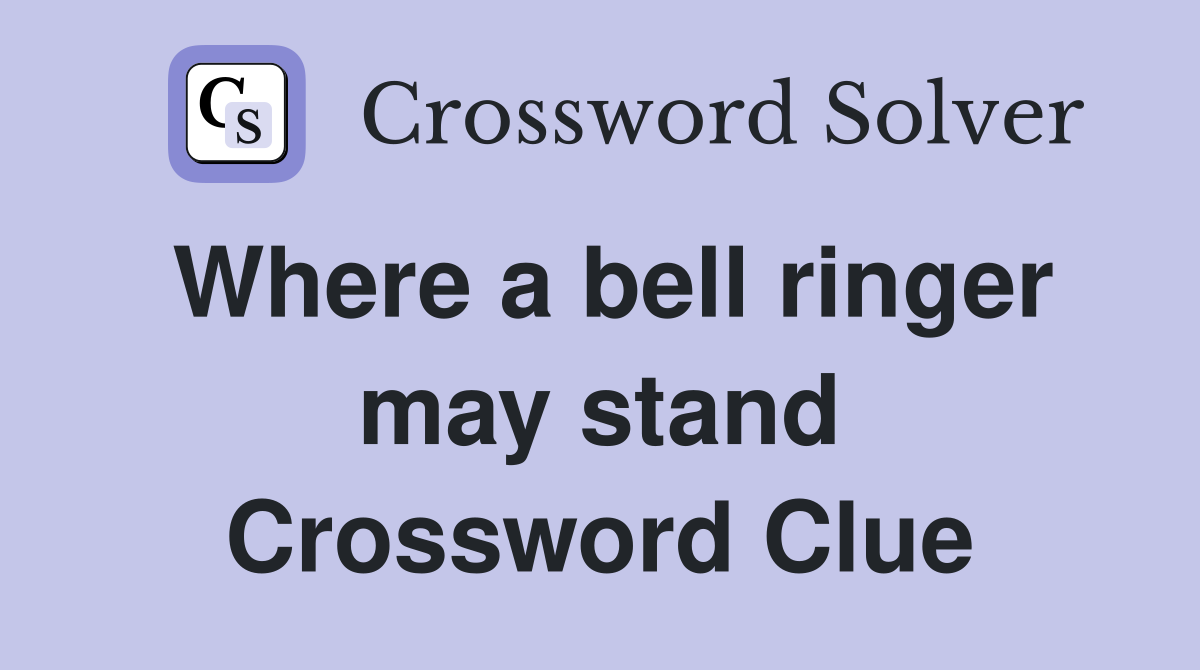 Where a bell ringer may stand Crossword Clue