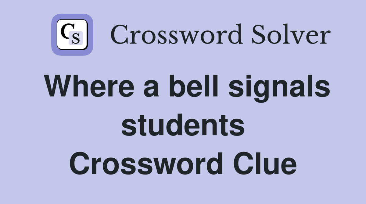Where a bell signals students Crossword Clue