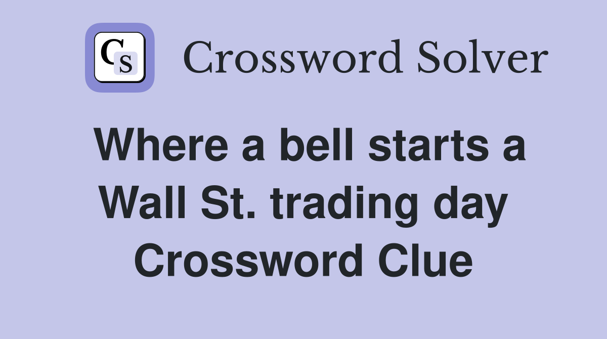 Where a bell starts a Wall St. trading day Crossword Clue