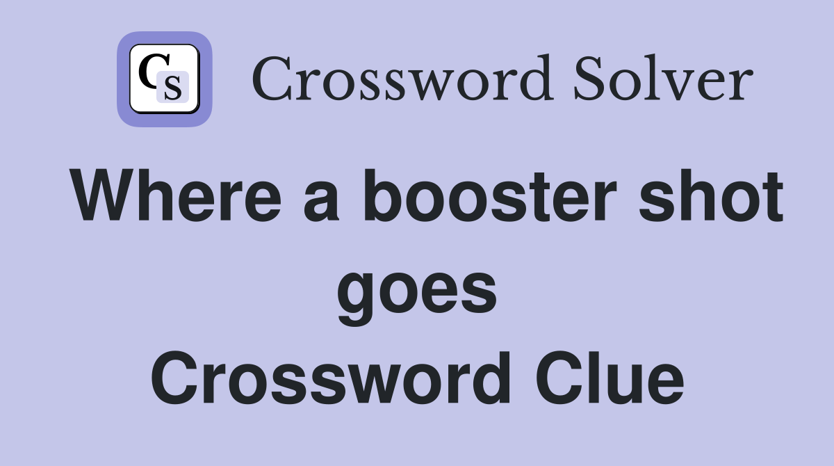 Where a booster shot goes Crossword Clue
