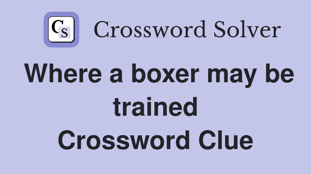 Where a boxer may be trained Crossword Clue