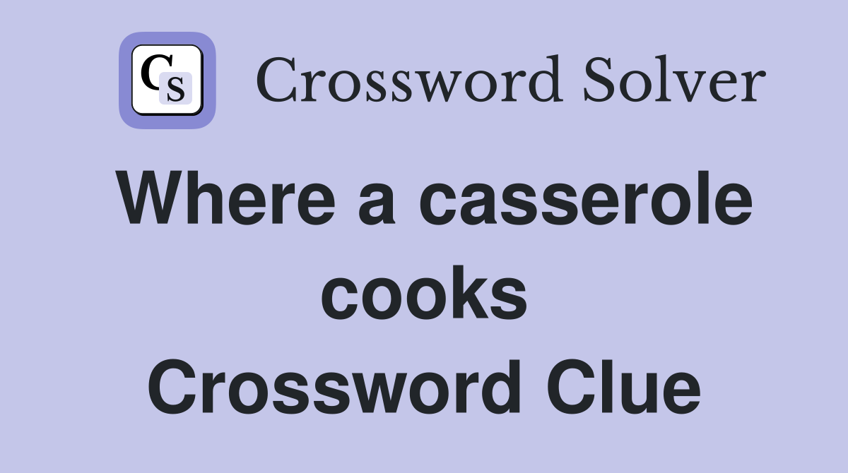 Where a casserole cooks Crossword Clue