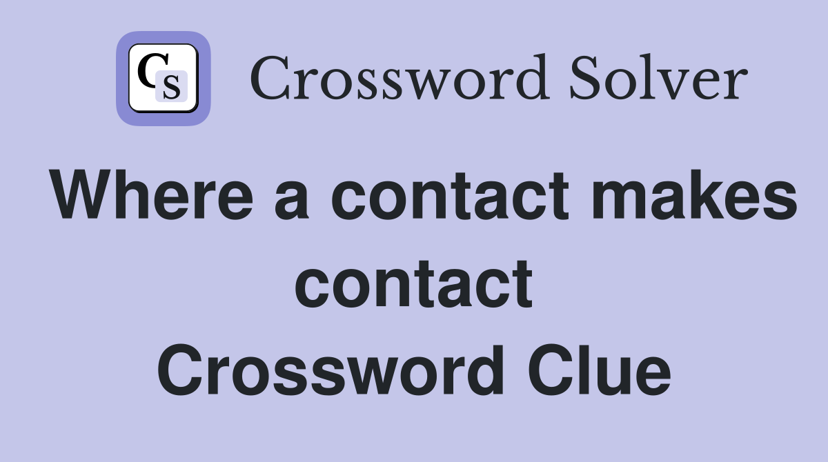 Where a contact makes contact Crossword Clue