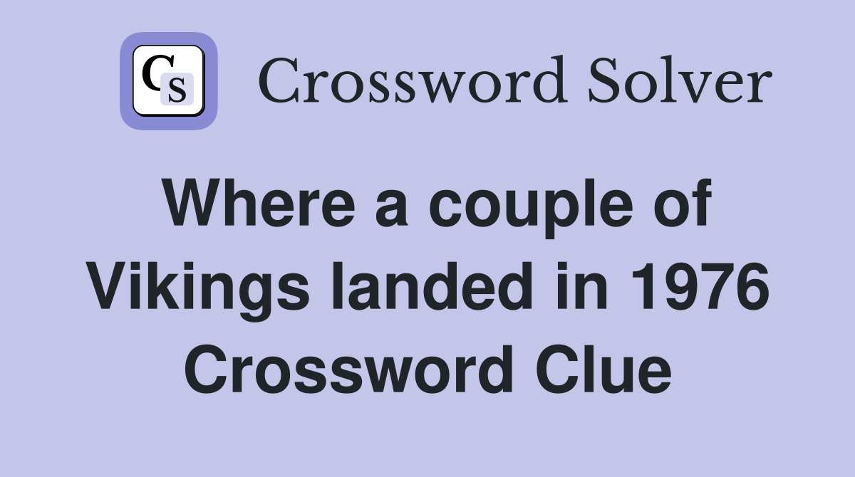 Where a couple of Vikings landed in 1976 Crossword Clue