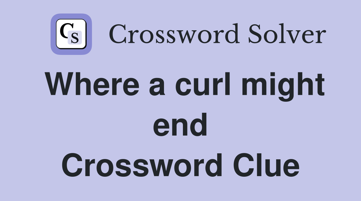 Where a curl might end Crossword Clue