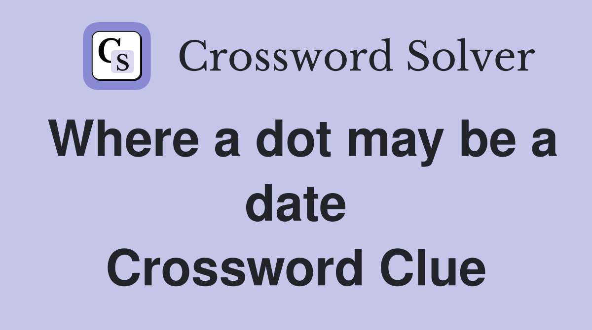 Where a dot may be a date Crossword Clue