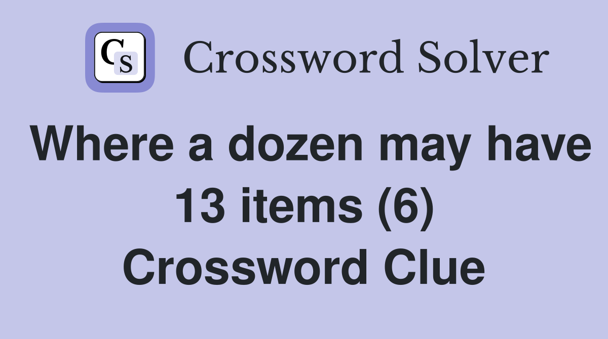 Where a dozen may have 13 items (6) Crossword Clue