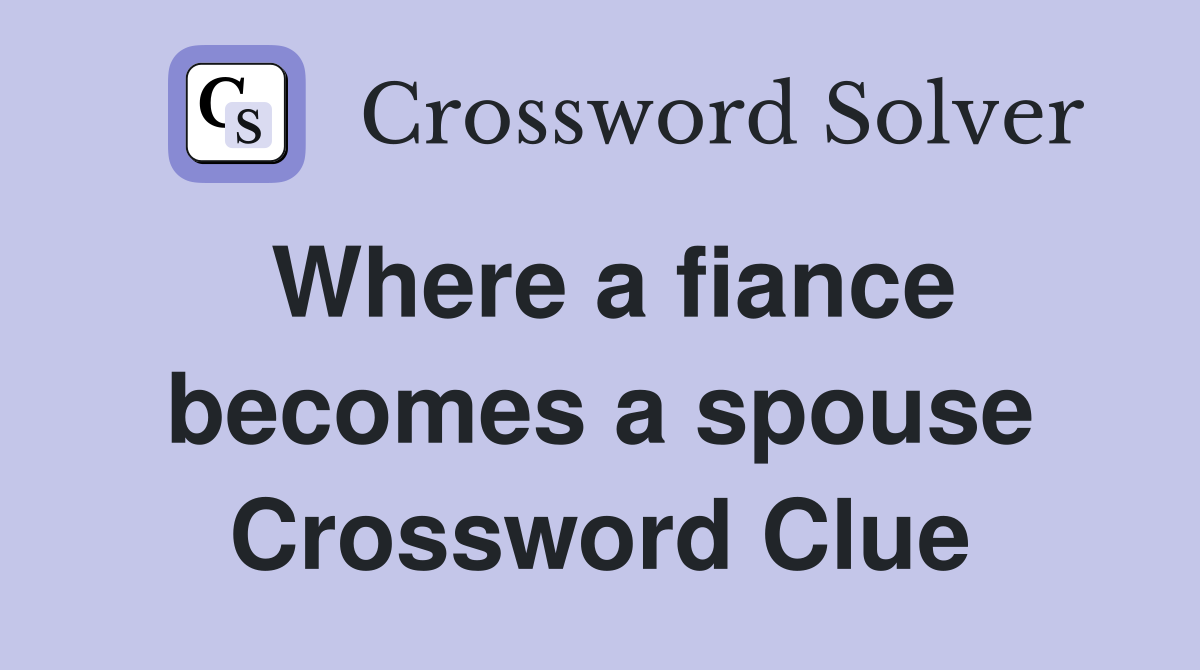 Where a fiance becomes a spouse Crossword Clue