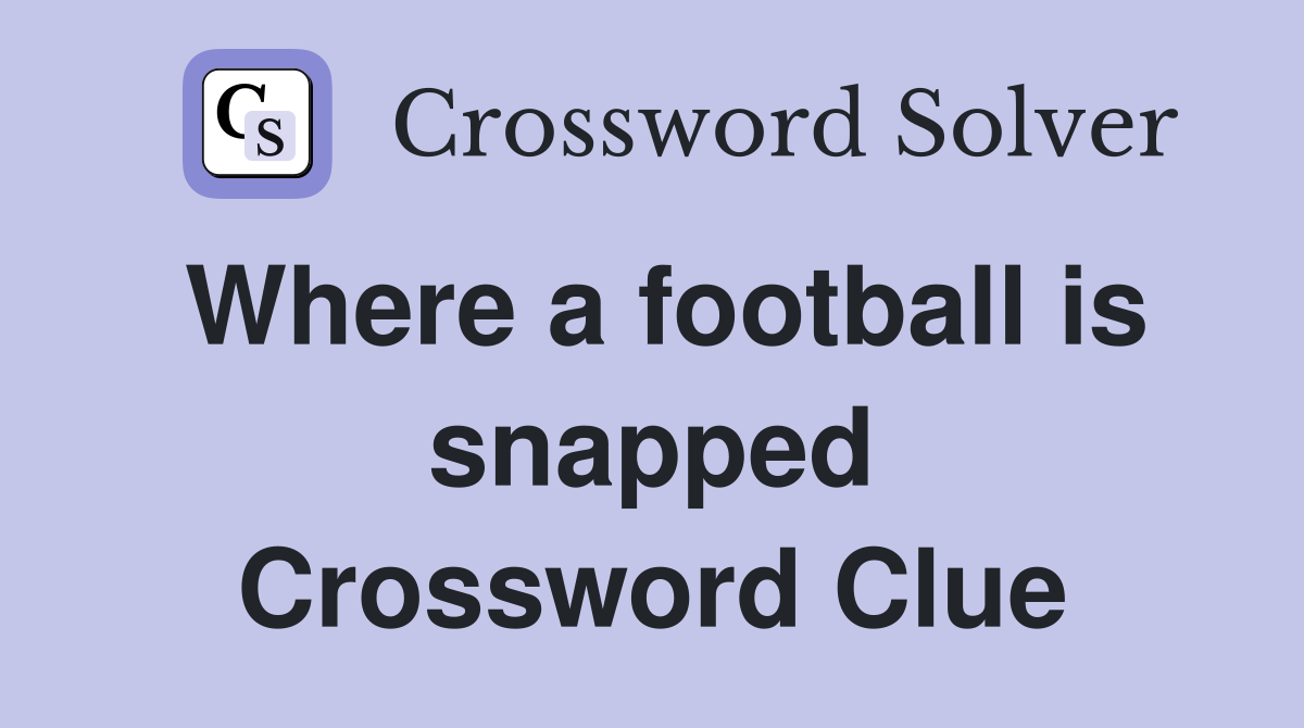 Where a football is snapped Crossword Clue