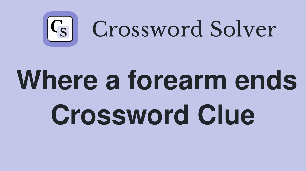 Where a forearm ends Crossword Clue