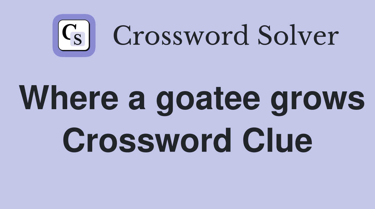 Where a goatee grows Crossword Clue