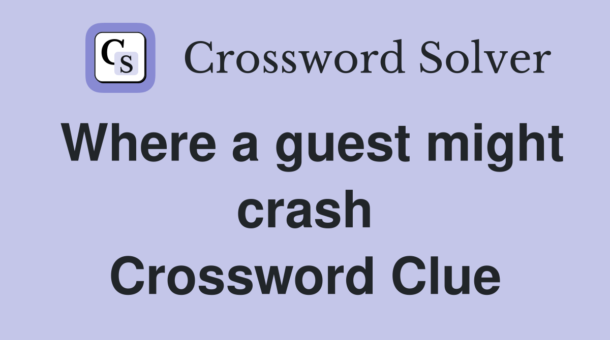 Where a guest might crash Crossword Clue