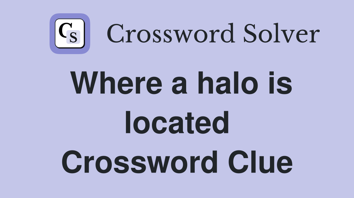 Where a halo is located Crossword Clue