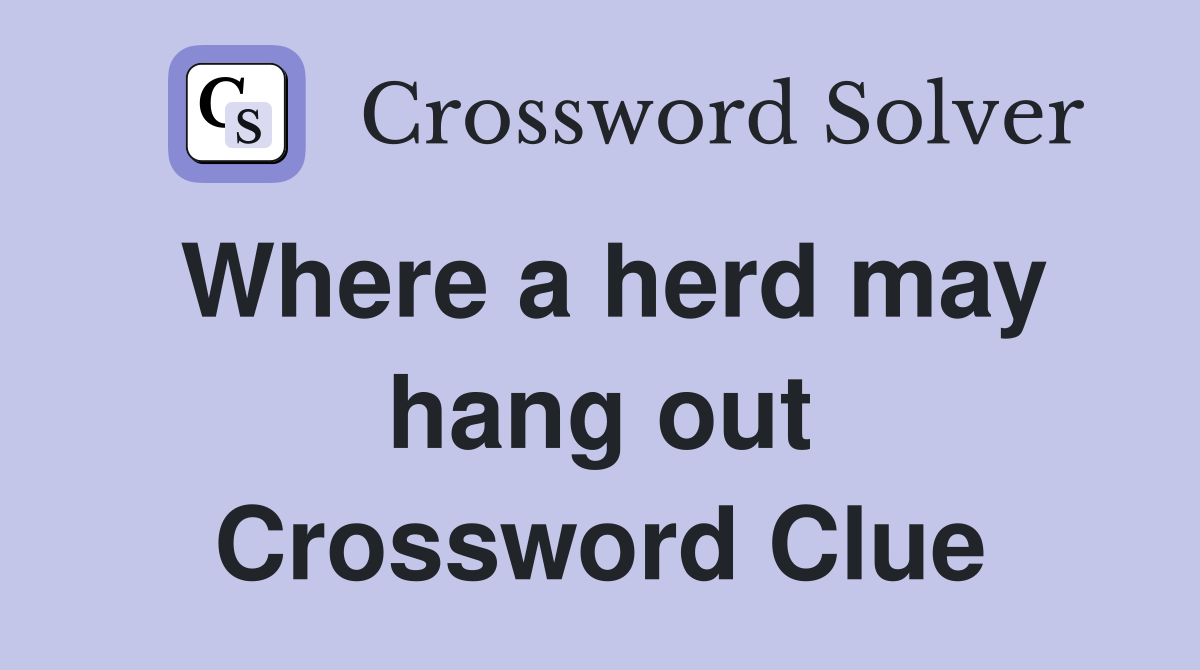 Where a herd may hang out Crossword Clue
