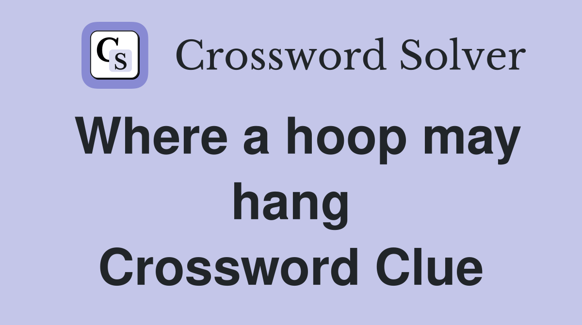 Where a hoop may hang Crossword Clue