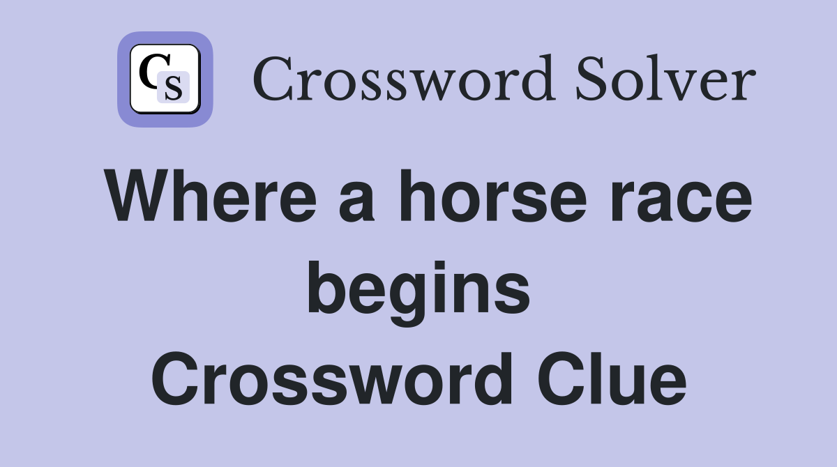 Where a horse race begins Crossword Clue