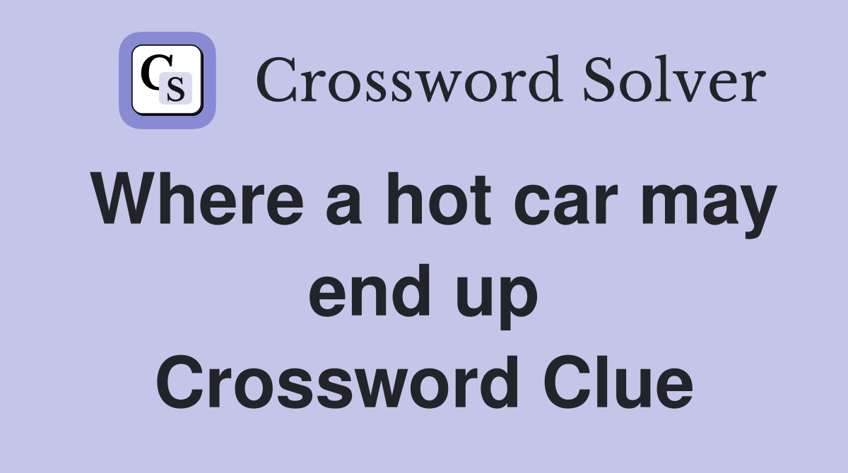 Where a hot car may end up Crossword Clue