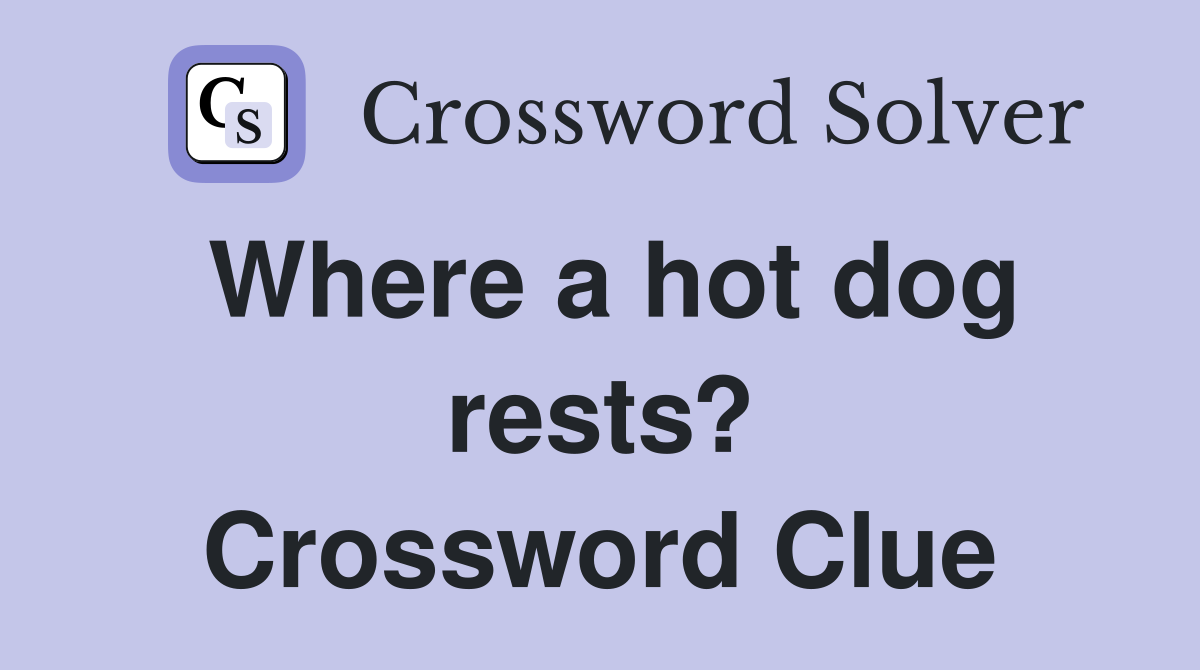 Where a hot dog rests? Crossword Clue