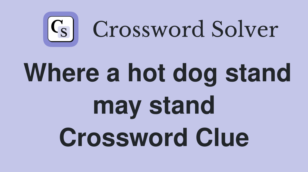 Where a hot dog stand may stand Crossword Clue