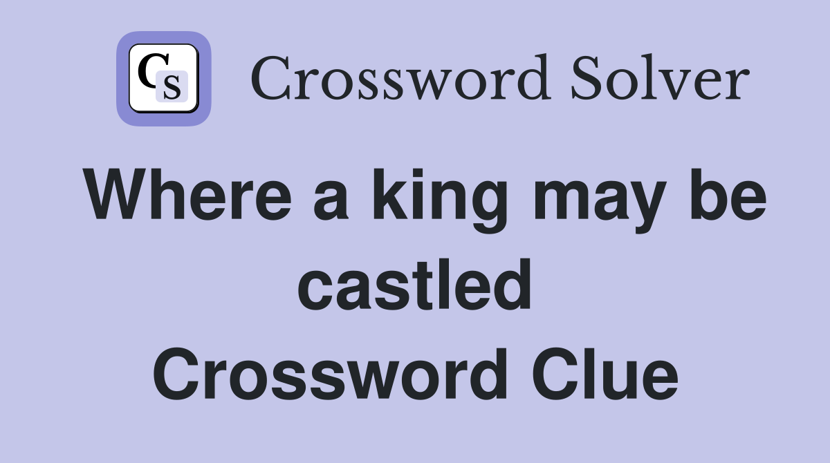 Where a king may be castled Crossword Clue