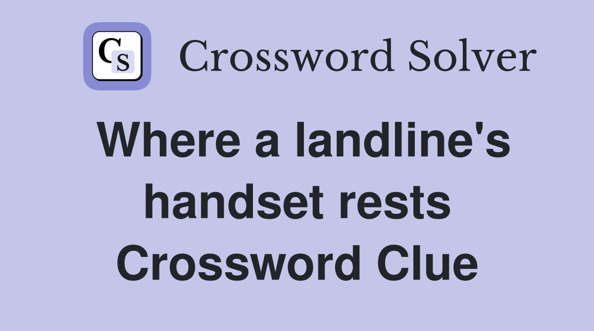 Where a landline's handset rests Crossword Clue