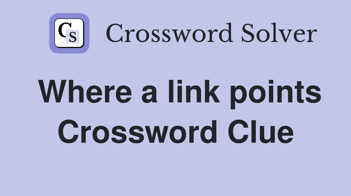 Where a link points Crossword Clue