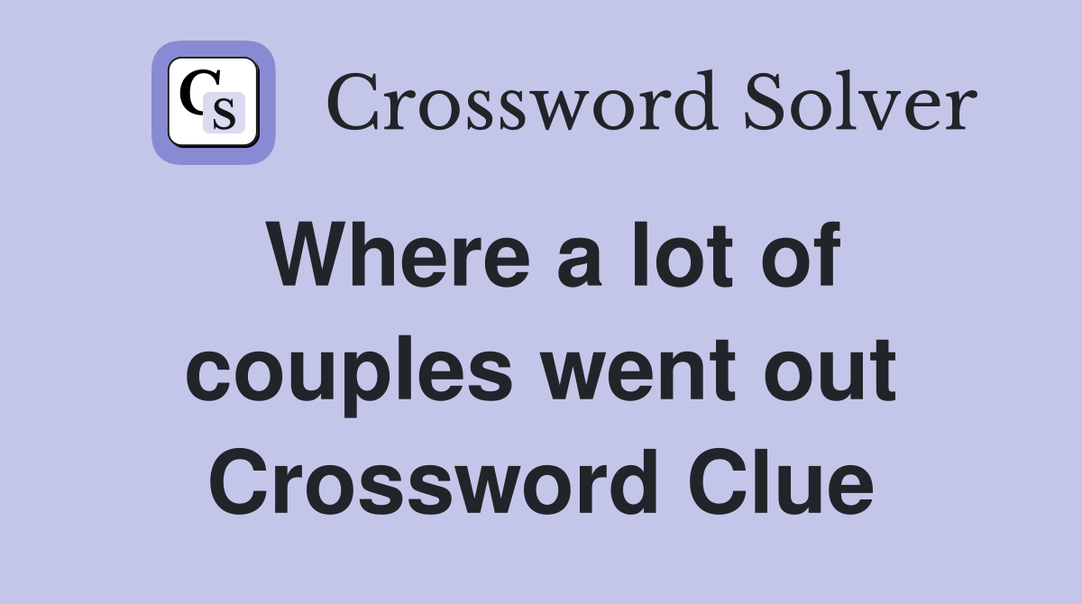Where a lot of couples went out Crossword Clue