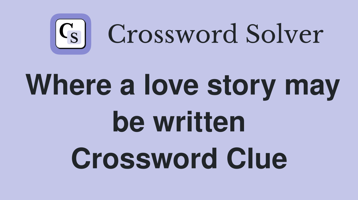 Where a love story may be written Crossword Clue