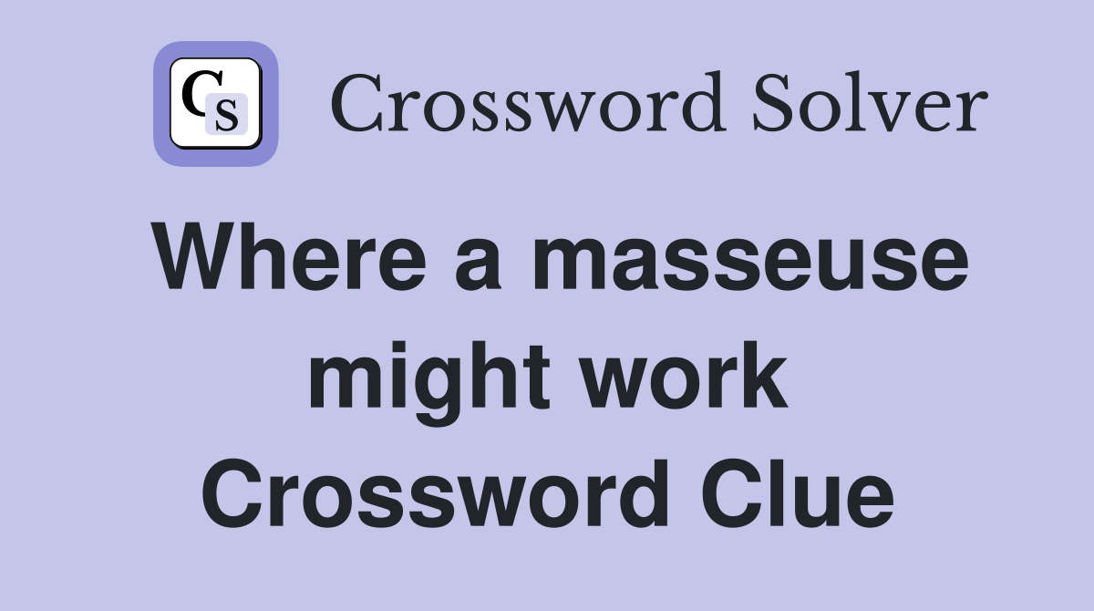 Where a masseuse might work Crossword Clue