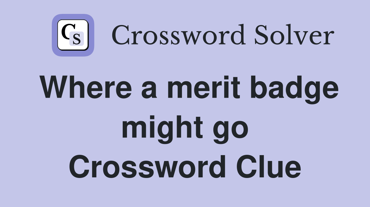 Where a merit badge might go Crossword Clue