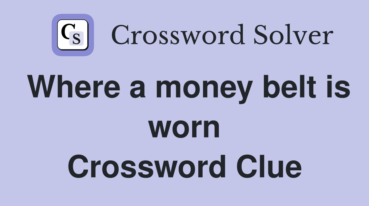 Where a money belt is worn Crossword Clue