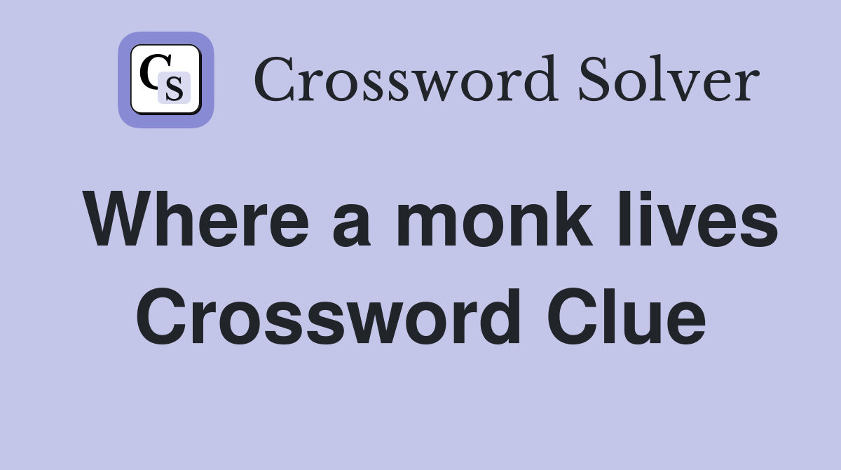 Where a monk lives Crossword Clue