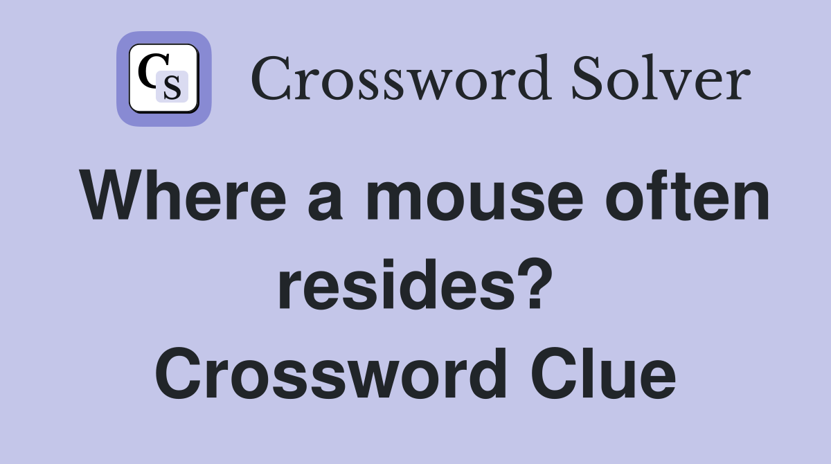 Where a mouse often resides? Crossword Clue