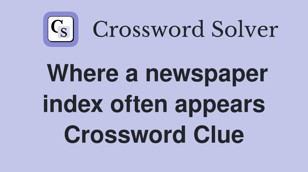 Where a newspaper index often appears Crossword Clue