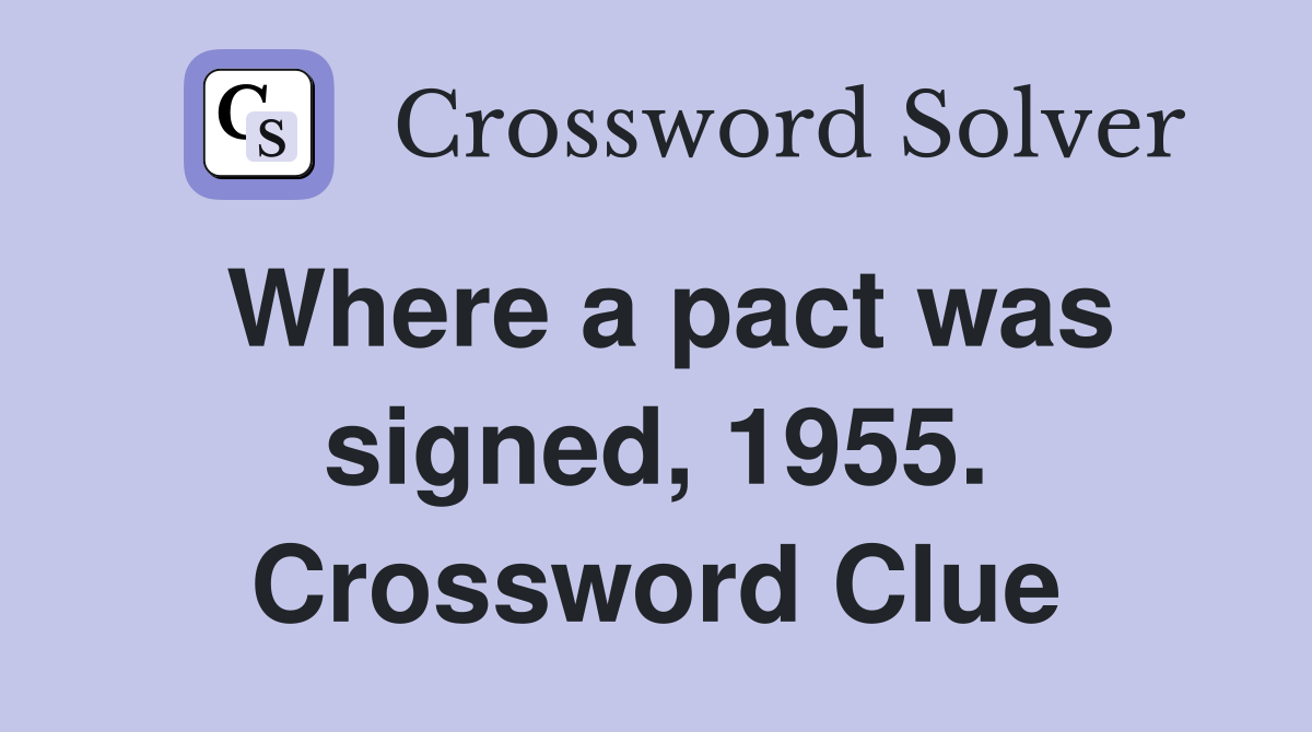 Where a pact was signed, 1955. Crossword Clue