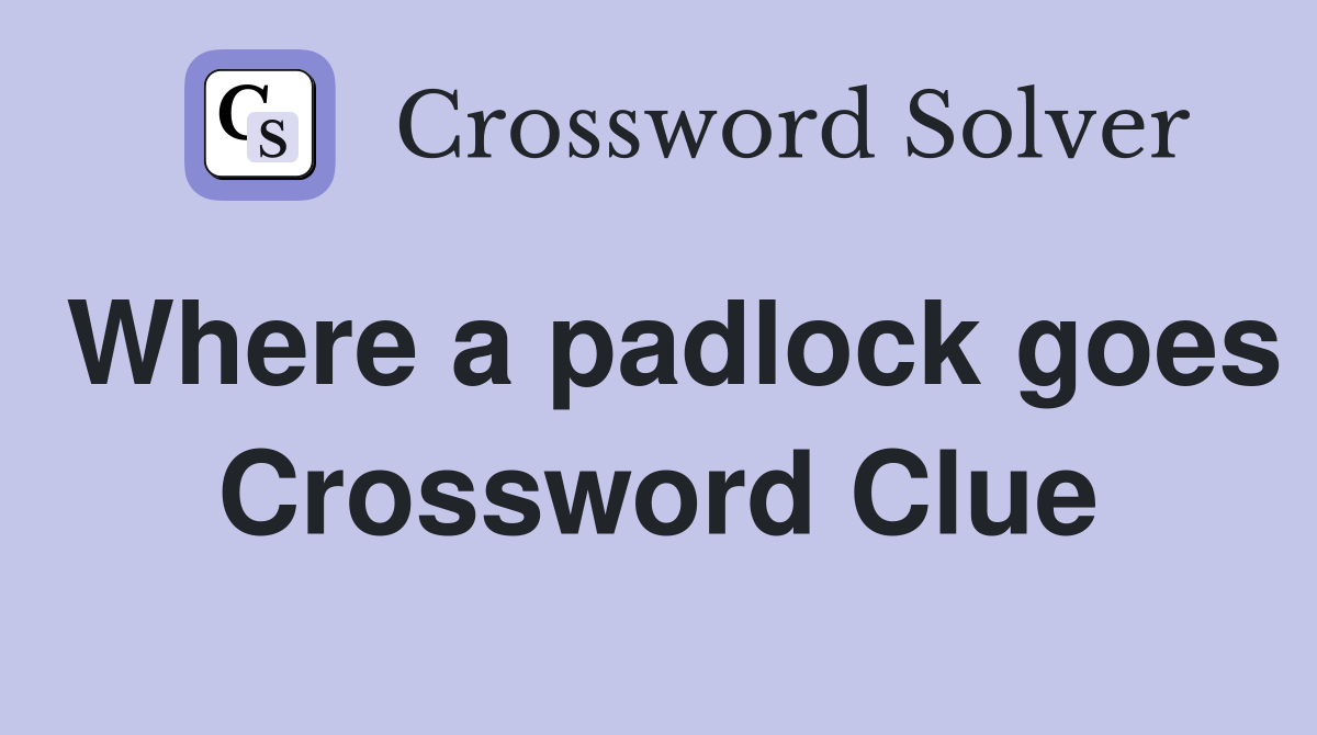 Where a padlock goes Crossword Clue