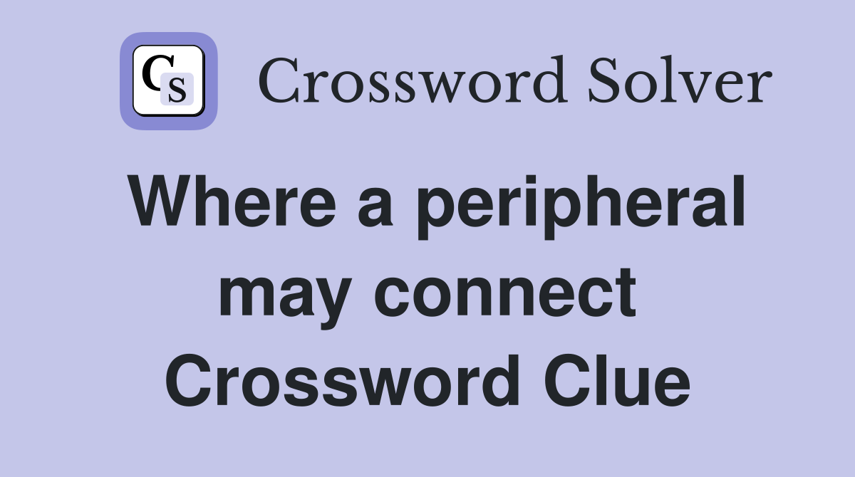 Where a peripheral may connect Crossword Clue