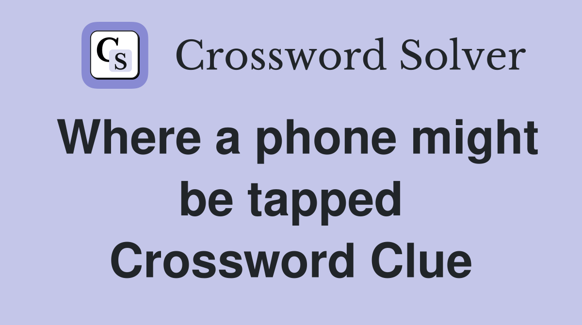 Where a phone might be tapped Crossword Clue