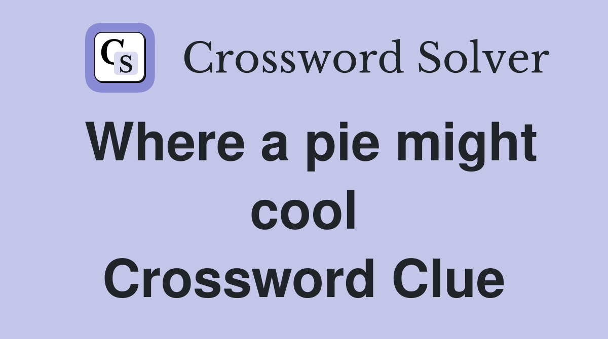 Where a pie might cool Crossword Clue