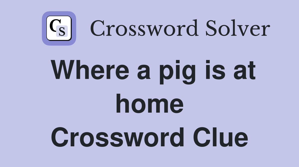 Where a pig is at home Crossword Clue