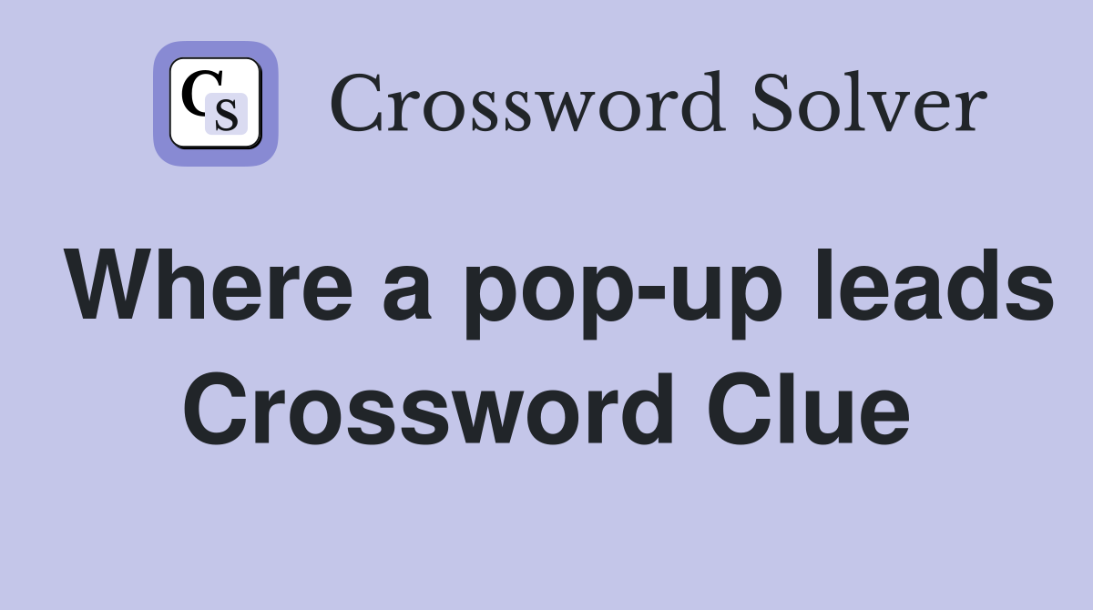 Where a pop-up leads Crossword Clue