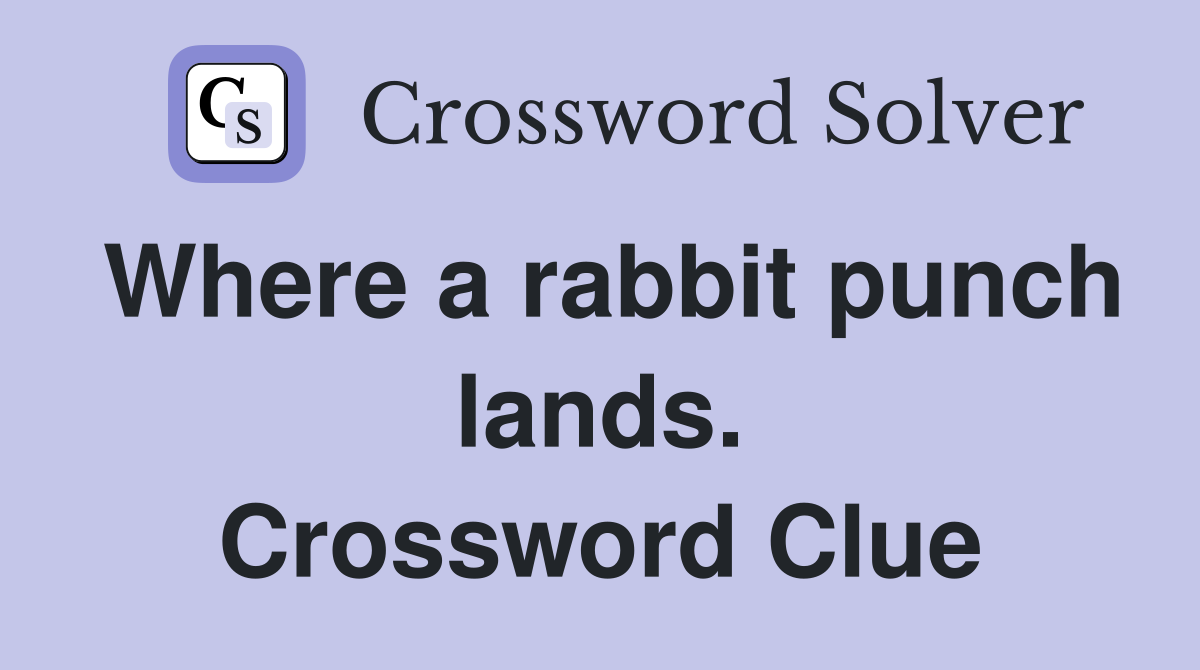 Where a rabbit punch lands. Crossword Clue
