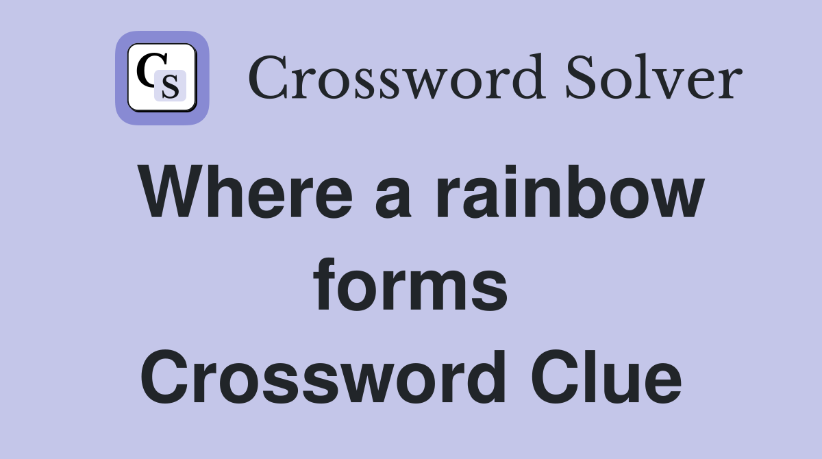 Where a rainbow forms Crossword Clue